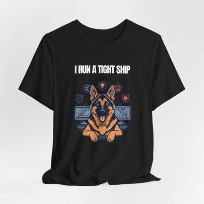I Run A Tight Ship German Shepherd t-shirt flat lay back