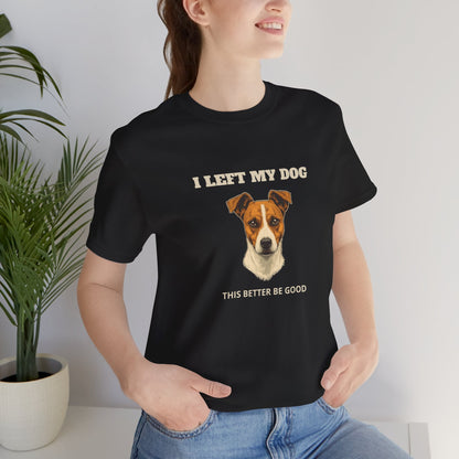 Jack Russell Terrier I Left My Dog t-shirt - front view