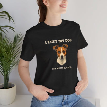 Jack Russell Terrier I Left My Dog t-shirt - view 2