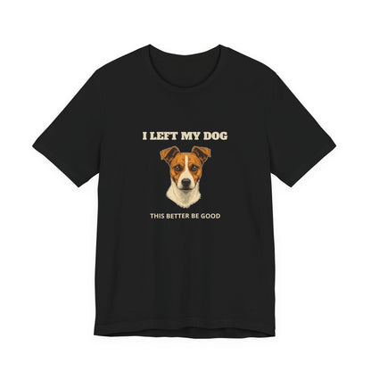 Jack Russell Terrier I Left My Dog t-shirt - view 5