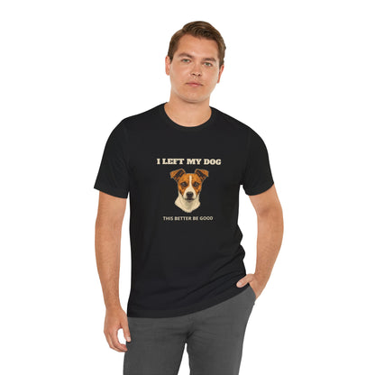 Jack Russell Terrier I Left My Dog t-shirt - view 6