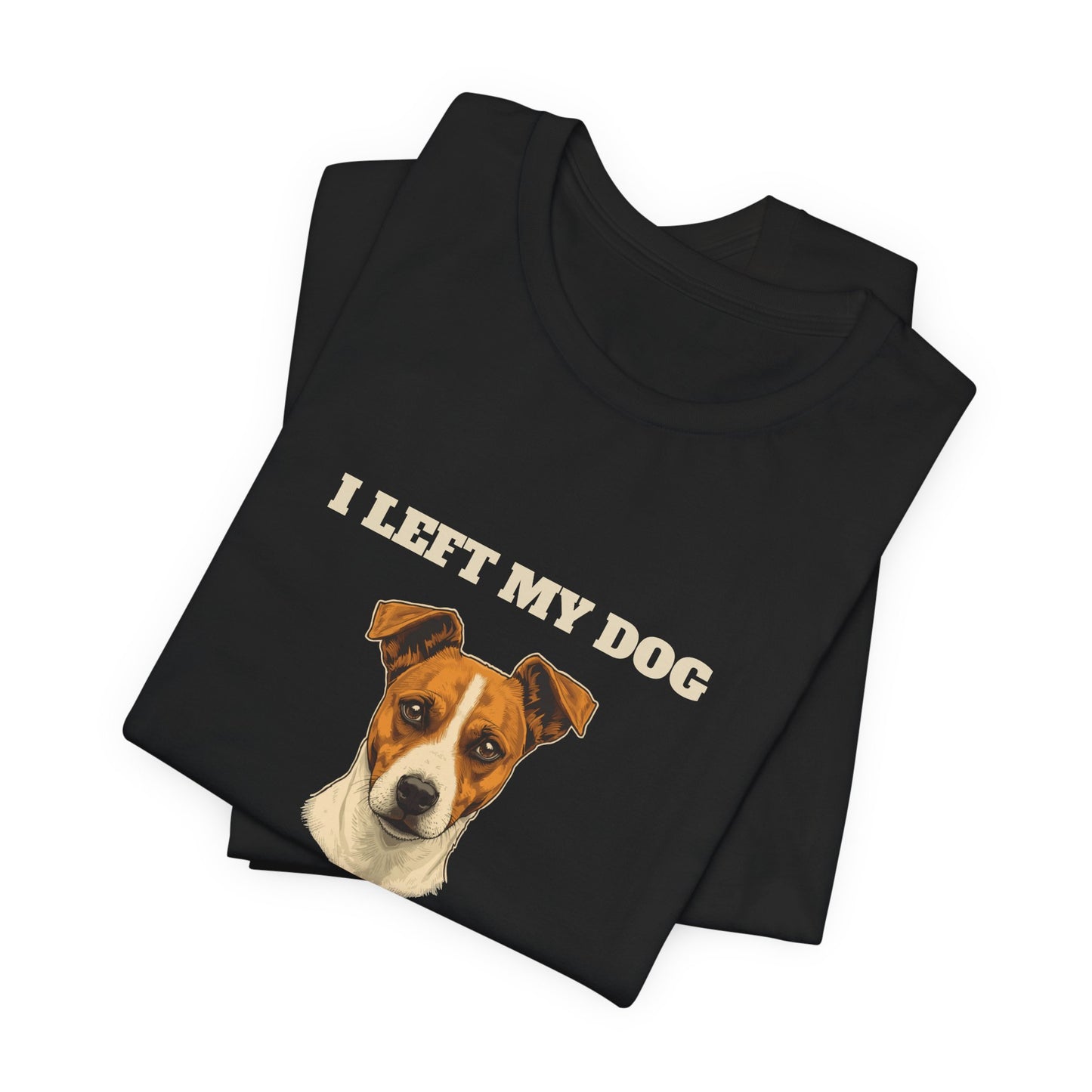 Jack Russell Terrier I Left My Dog t-shirt - view 8
