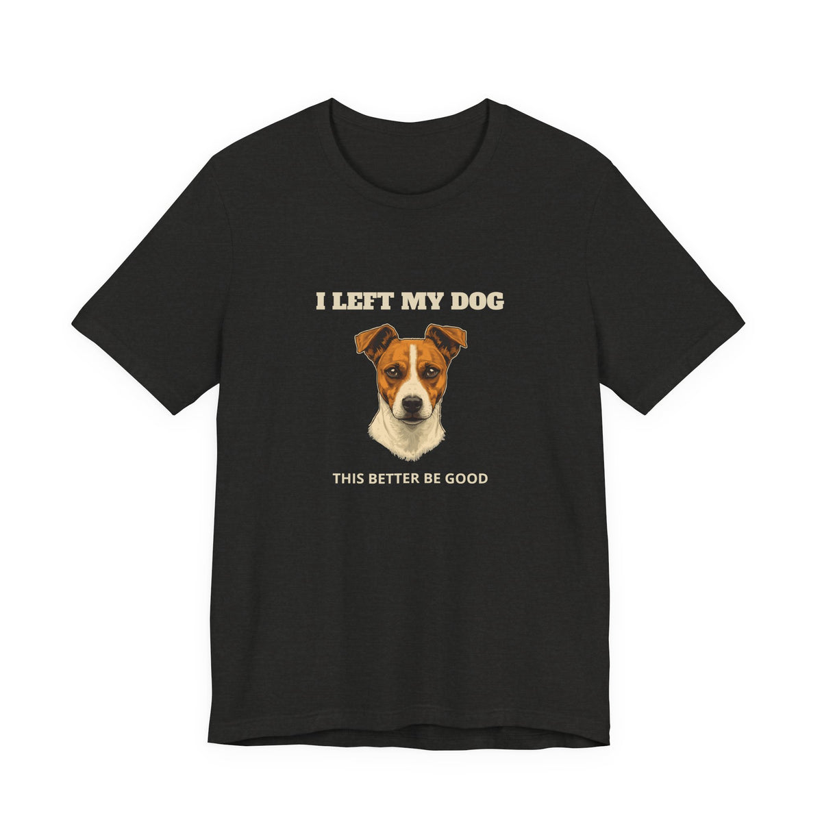 Jack Russell Terrier I Left My Dog t-shirt - view 11