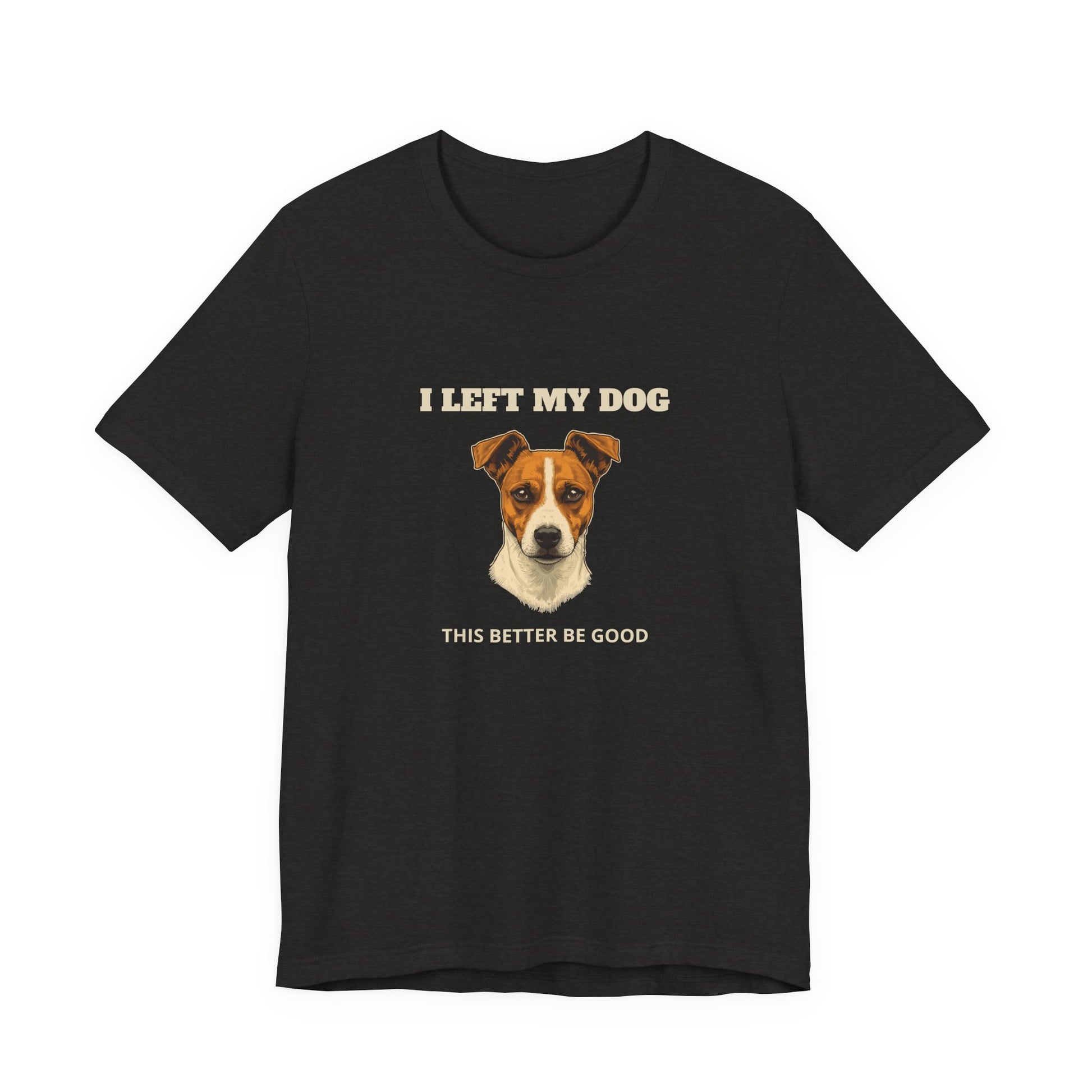 Jack Russell Terrier I Left My Dog t-shirt - view 11