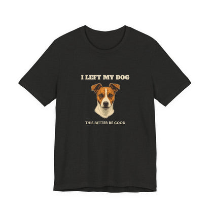 Jack Russell Terrier I Left My Dog t-shirt - view 11