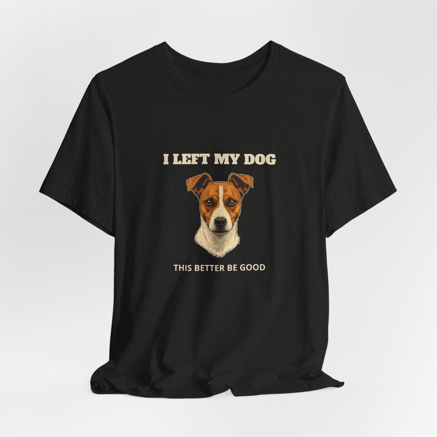 Jack Russell Terrier I Left My Dog t-shirt - view 15