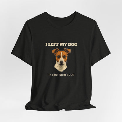 Jack Russell Terrier I Left My Dog t-shirt - view 15