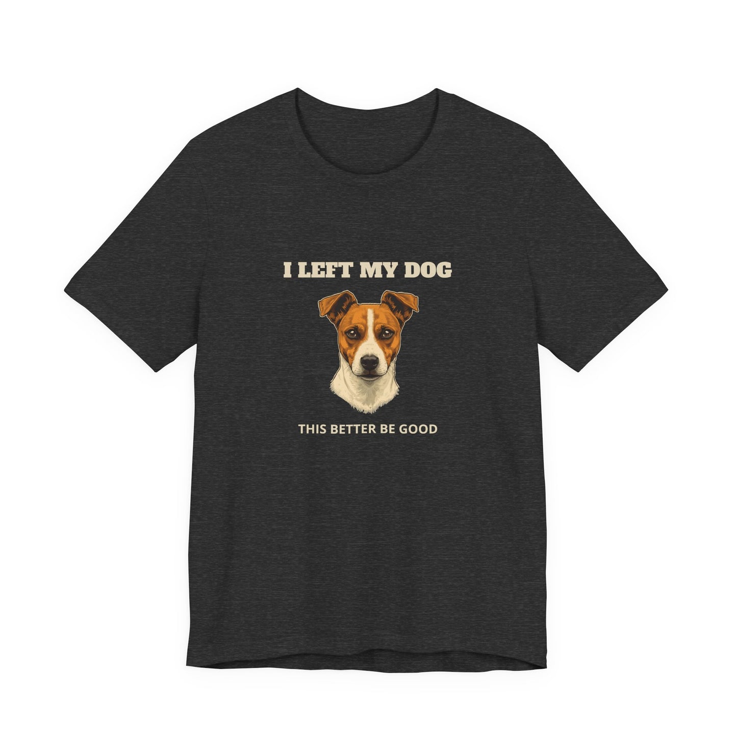 Jack Russell Terrier I Left My Dog t-shirt - view 17
