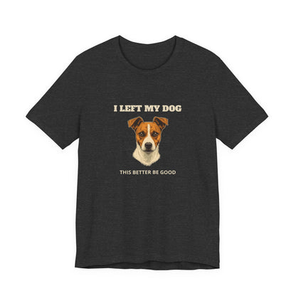 Jack Russell Terrier I Left My Dog t-shirt - view 17