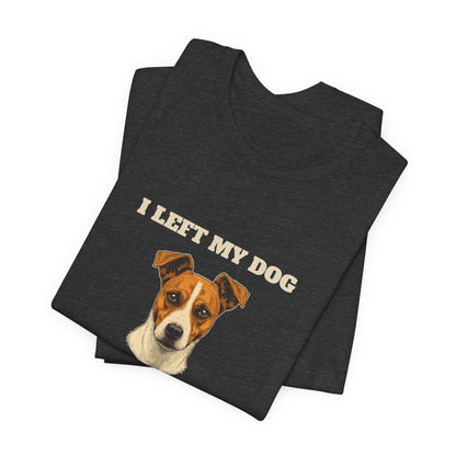 Jack Russell Terrier I Left My Dog t-shirt - view 20