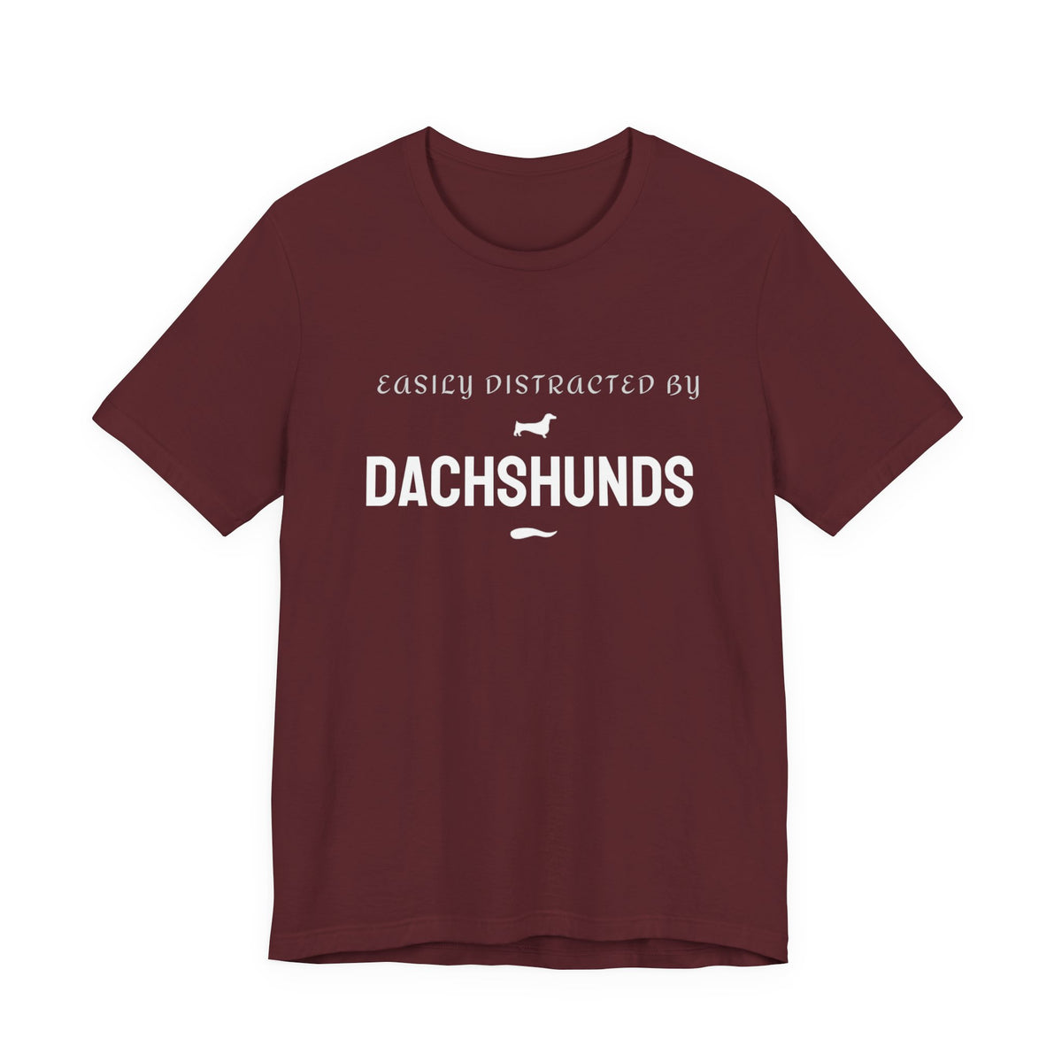 Maroon funny dog t-shirt with the Easily Distracted by Dachshunds slogan