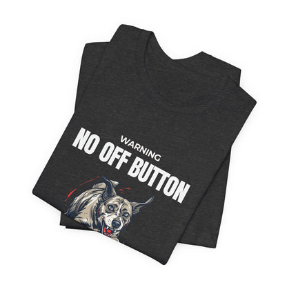 No Off Button dog tee, styled shot