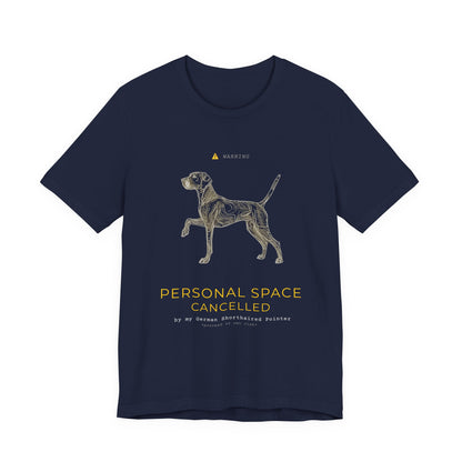 Personal Space Cancelled German Pointer T-Shirt — model wearing front view