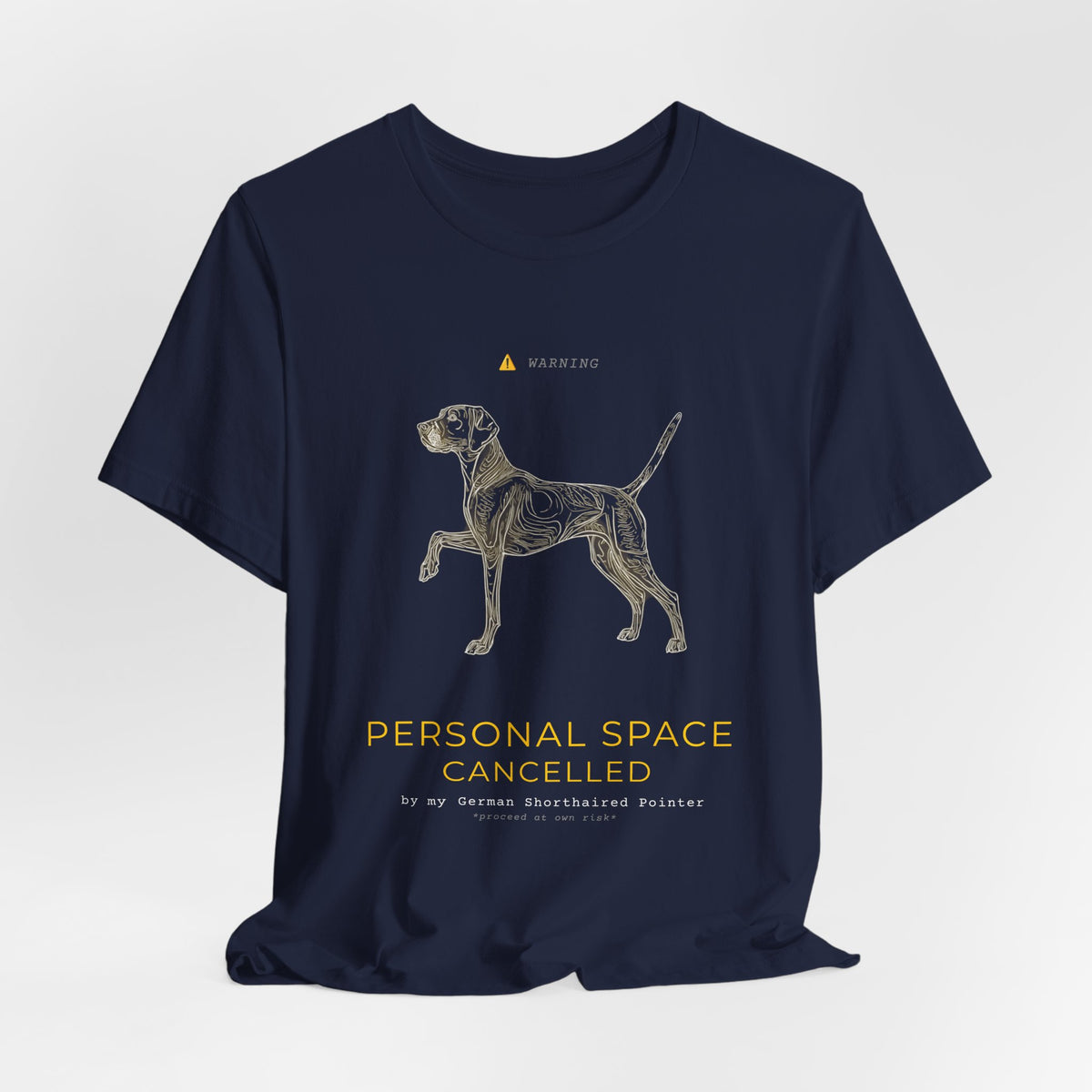Personal Space Cancelled German Pointer T-Shirt — flat lay