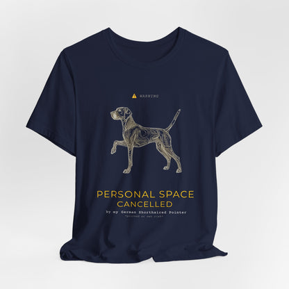 Personal Space Cancelled German Pointer T-Shirt — flat lay