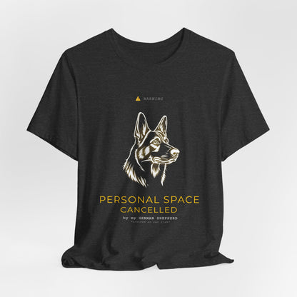 Personal Space Cancelled German Shepherd T-Shirt — folded on a shelf