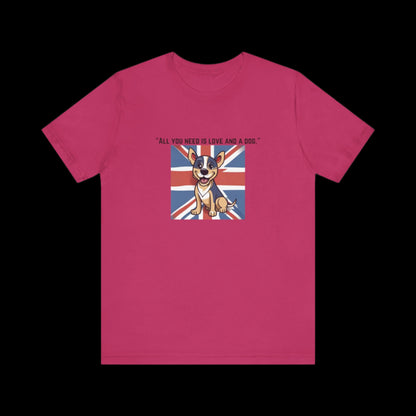 Unisex "All you need is love and a dog." Jersey Short Sleeve T-shirt - Sniff Waggle And Walk pink