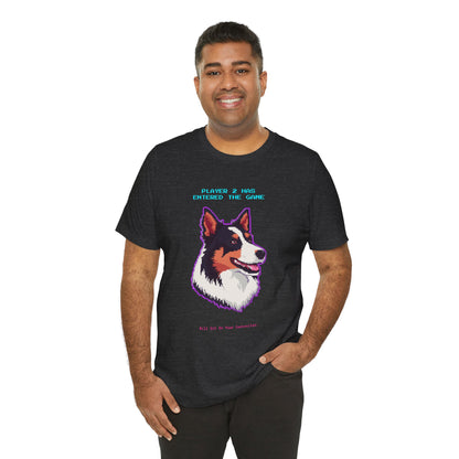 Player 2 Has Entered the Game T-Shirt - Funny Border Collie Gamer Unisex Tee - Style 17