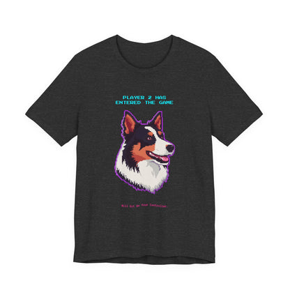 Player 2 Has Entered the Game T-Shirt - Funny Border Collie Gamer Unisex Tee - Style 18