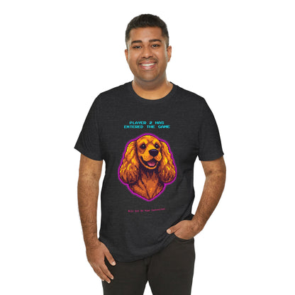 Player 2 Has Entered the Game T-Shirt - Funny Cocker Spaniel Gamer Unisex Tee - Style 17