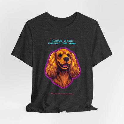 Player 2 Has Entered the Game T-Shirt - Funny Cocker Spaniel Gamer Unisex Tee - Style 21