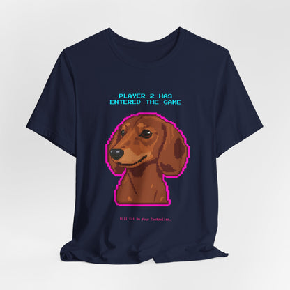 Player 2 Has Entered the Game T-Shirt - Funny Dachshund Gamer Unisex Tee - Style 27
