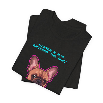 Player 2 Has Entered the Game T-Shirt - Funny French Bulldog Gamer Unisex Tee - Style 14
