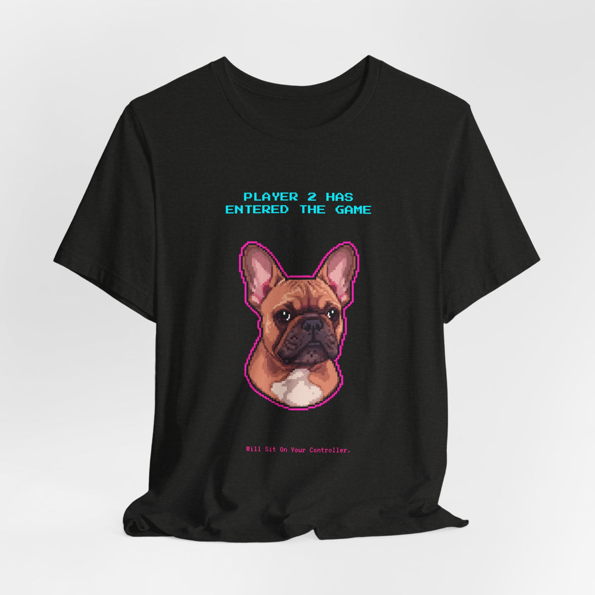 Player 2 Has Entered the Game T-Shirt - Funny French Bulldog Gamer Unisex Tee - Style 15