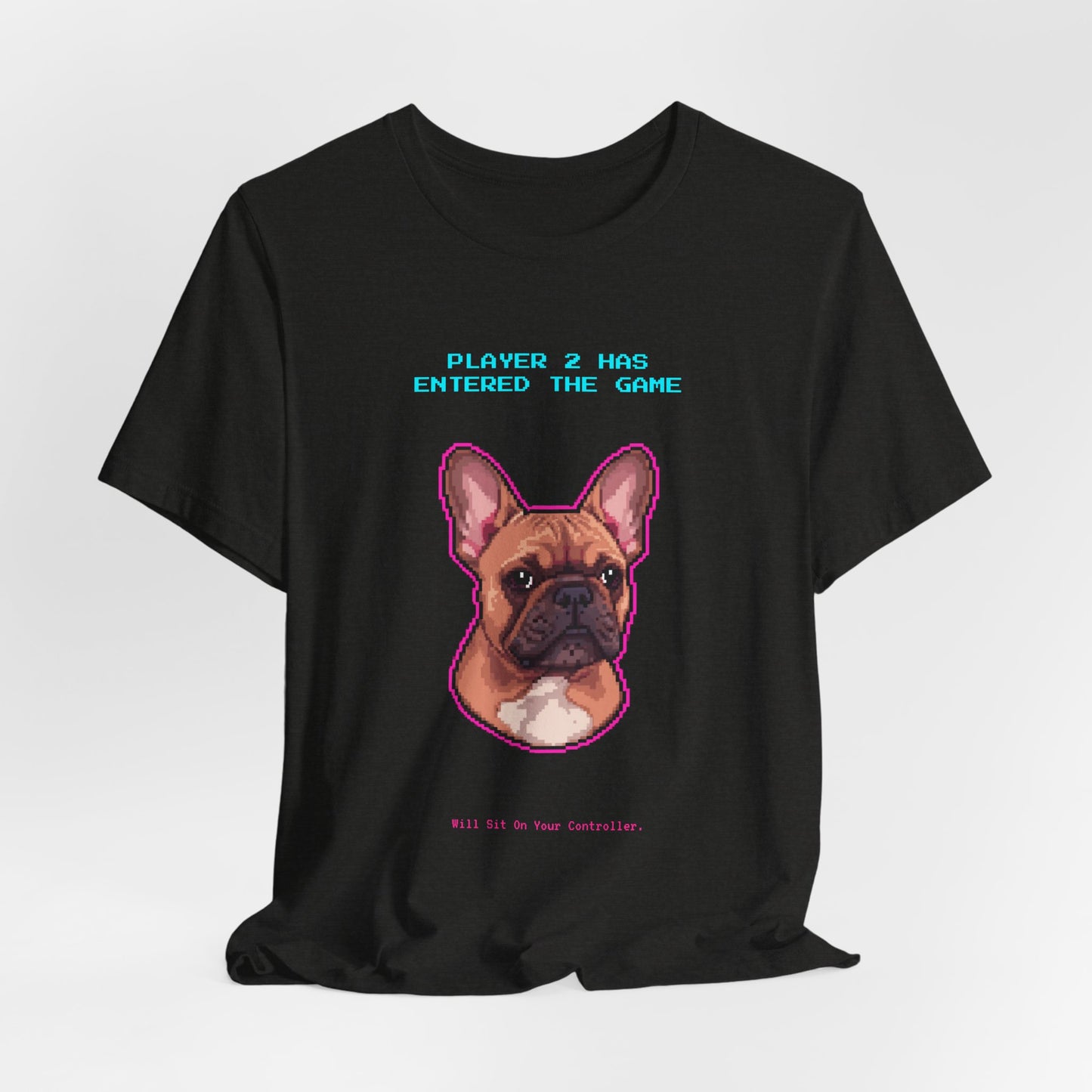 Player 2 Has Entered the Game T-Shirt - Funny French Bulldog Gamer Unisex Tee - Style 15