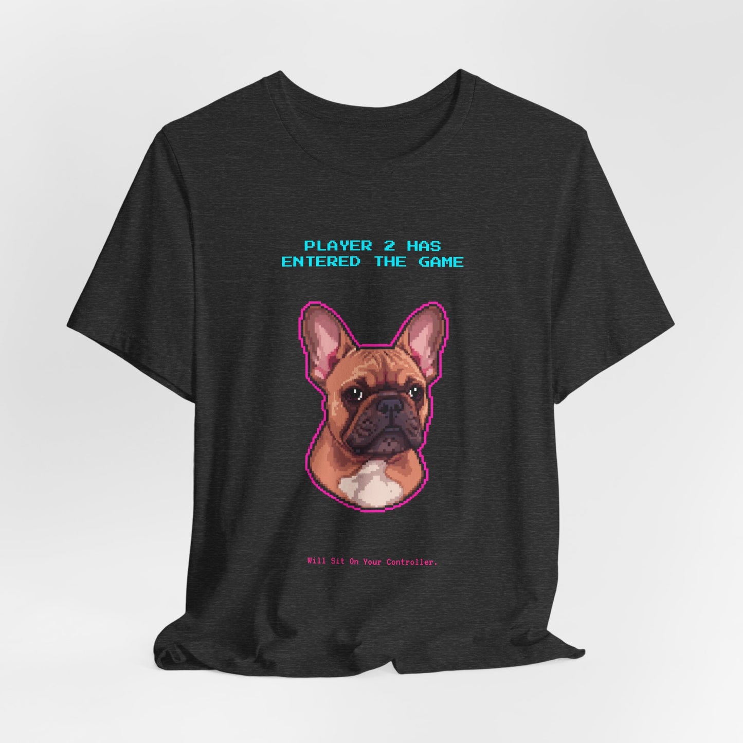 Player 2 Has Entered the Game T-Shirt - Funny French Bulldog Gamer Unisex Tee - Style 21