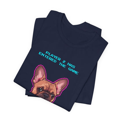 Player 2 Has Entered the Game T-Shirt - Funny French Bulldog Gamer Unisex Tee - Style 26