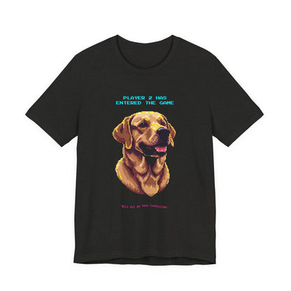Player 2 Has Entered the Game T-Shirt - Funny Labrador Gamer Unisex Tee - Style 12