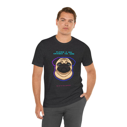 Player 2 Has Entered the Game T-Shirt - Funny Pug Gamer Unisex Tee - Style 17