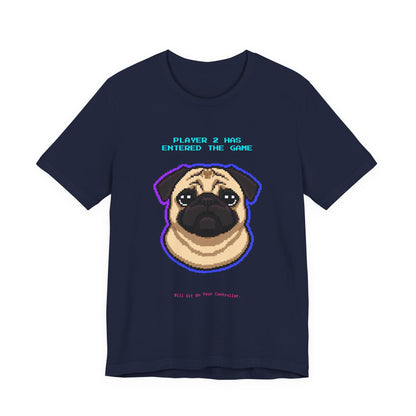 Player 2 Has Entered the Game T-Shirt - Funny Pug Gamer Unisex Tee - Style 24