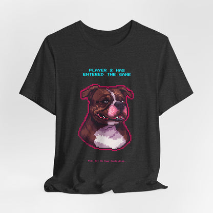 Player 2 Has Entered the Game T-Shirt - Funny Staffie Gamer Unisex Tee - Style 21