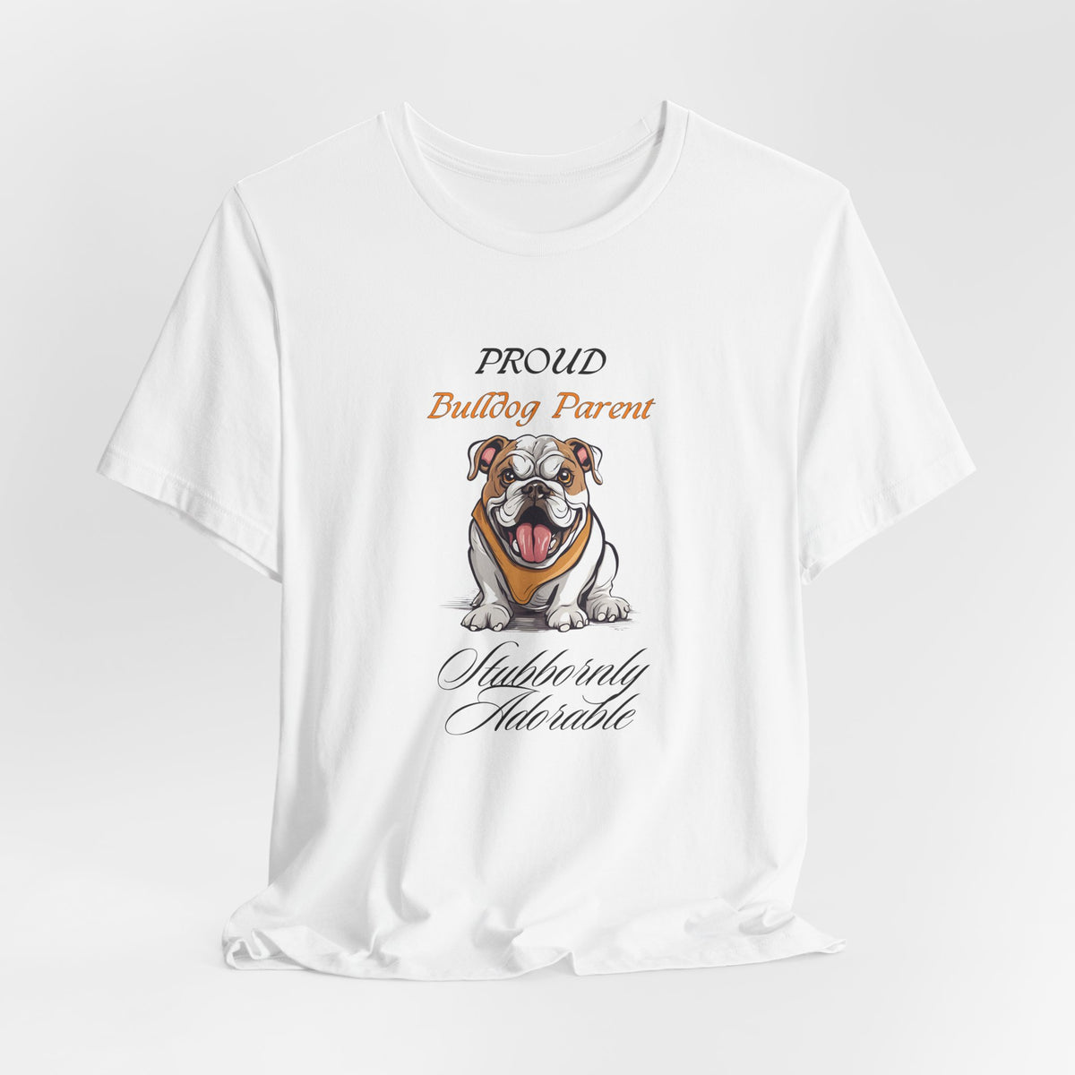 Proud Bulldog Parent t-shirt design close-up of Stubbornly Adorable artwork