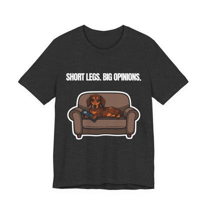 Short Legs. Big Opinions. Dachshund t-shirt — folded product photo
