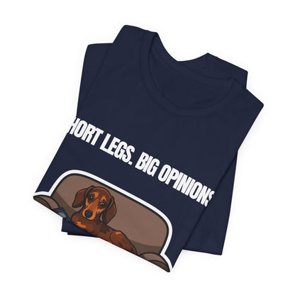 Short Legs. Big Opinions. Dachshund t-shirt — model pose two