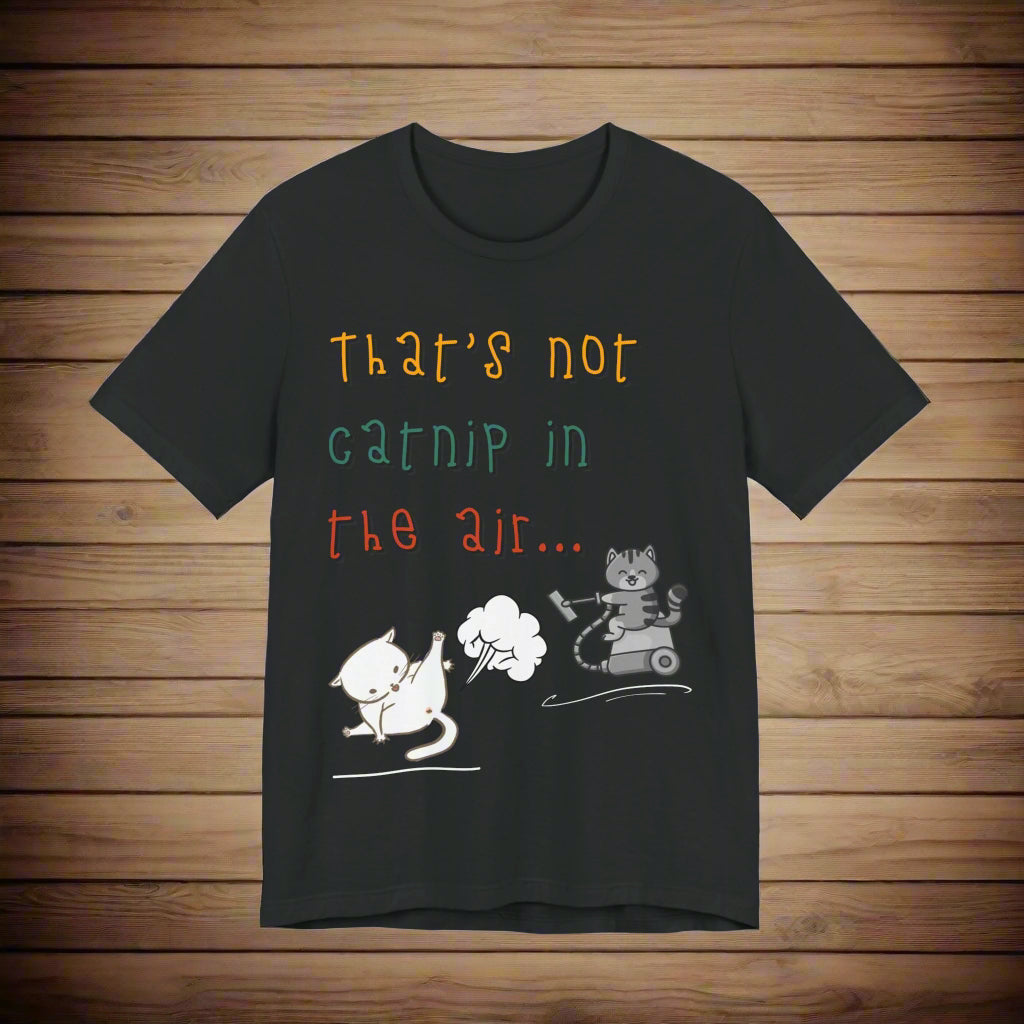 That's Not Catnip in the Air funny cat t-shirt in Black, front view