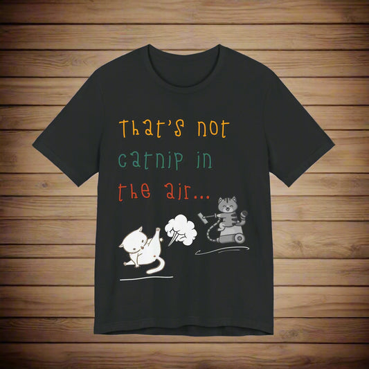 That's Not Catnip in the Air funny cat t-shirt in Black, front view