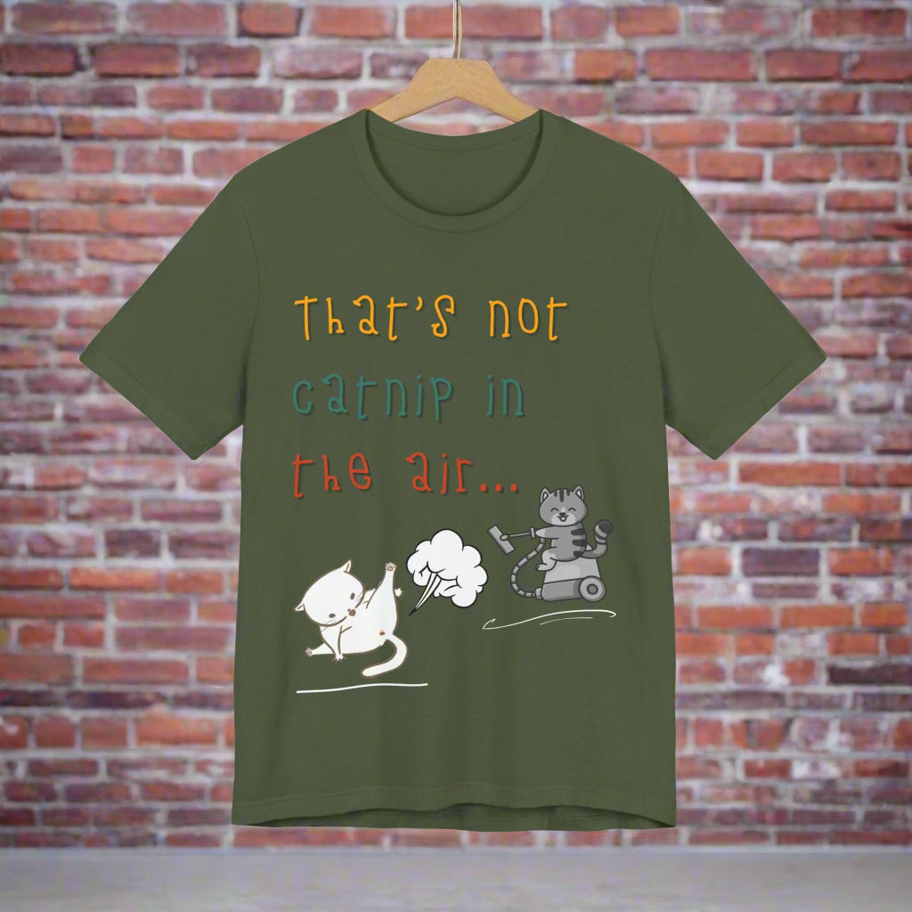 That's Not Catnip in the Air funny cat t-shirt in green, front view