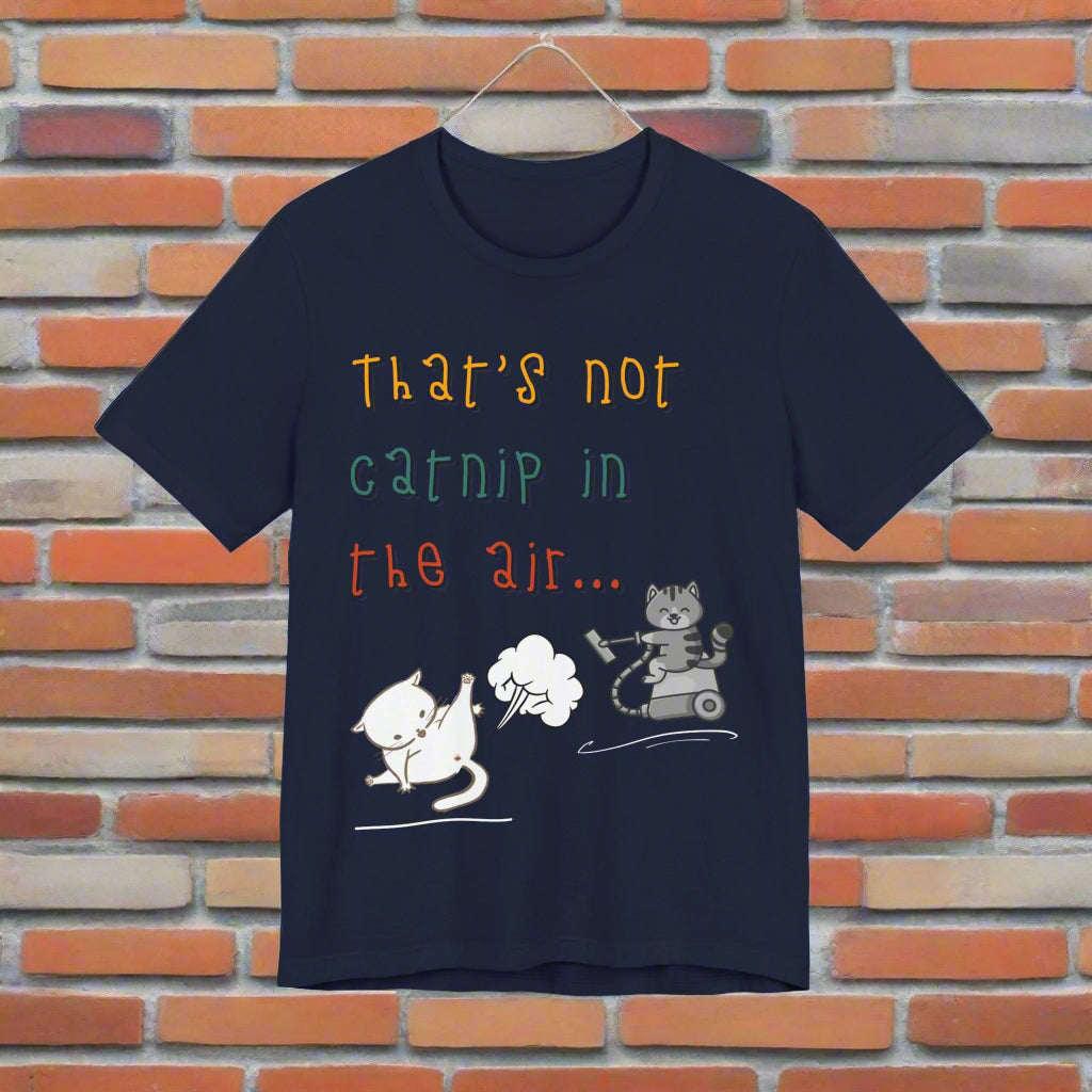 That's Not Catnip in the Air funny cat t-shirt print artwork close-up
