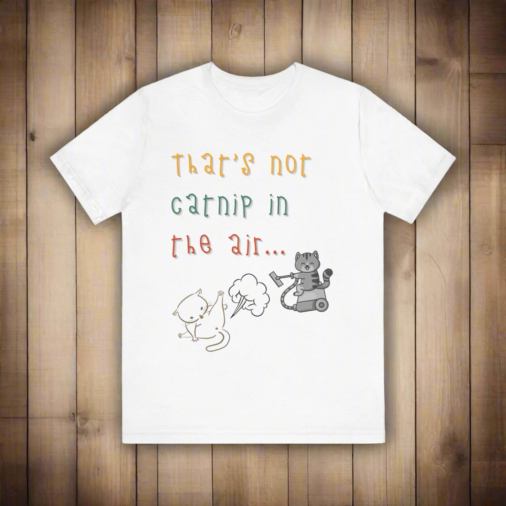 That's Not Catnip in the Air funny cat t-shirt in White, front view