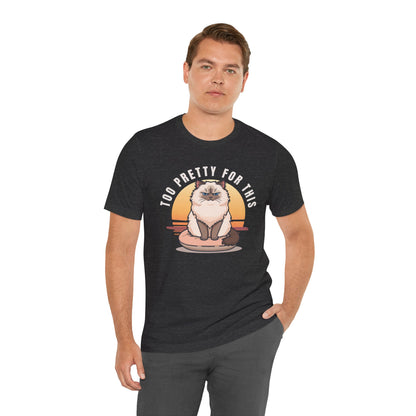 Too Pretty For This cat t-shirt — full design view