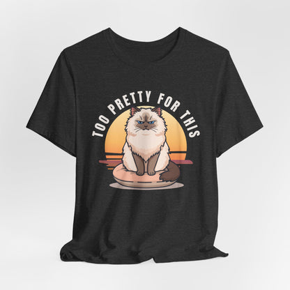 Too Pretty For This cat t-shirt — everyday style photo