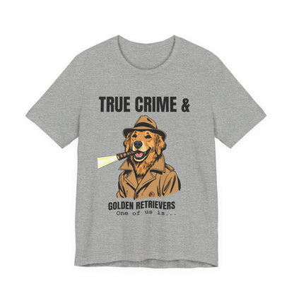 True Crime & Golden Retrievers T-Shirt dog owner gift