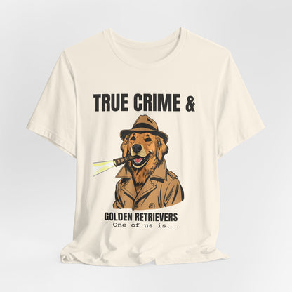 True Crime & Golden Retrievers T-Shirt printed on demand