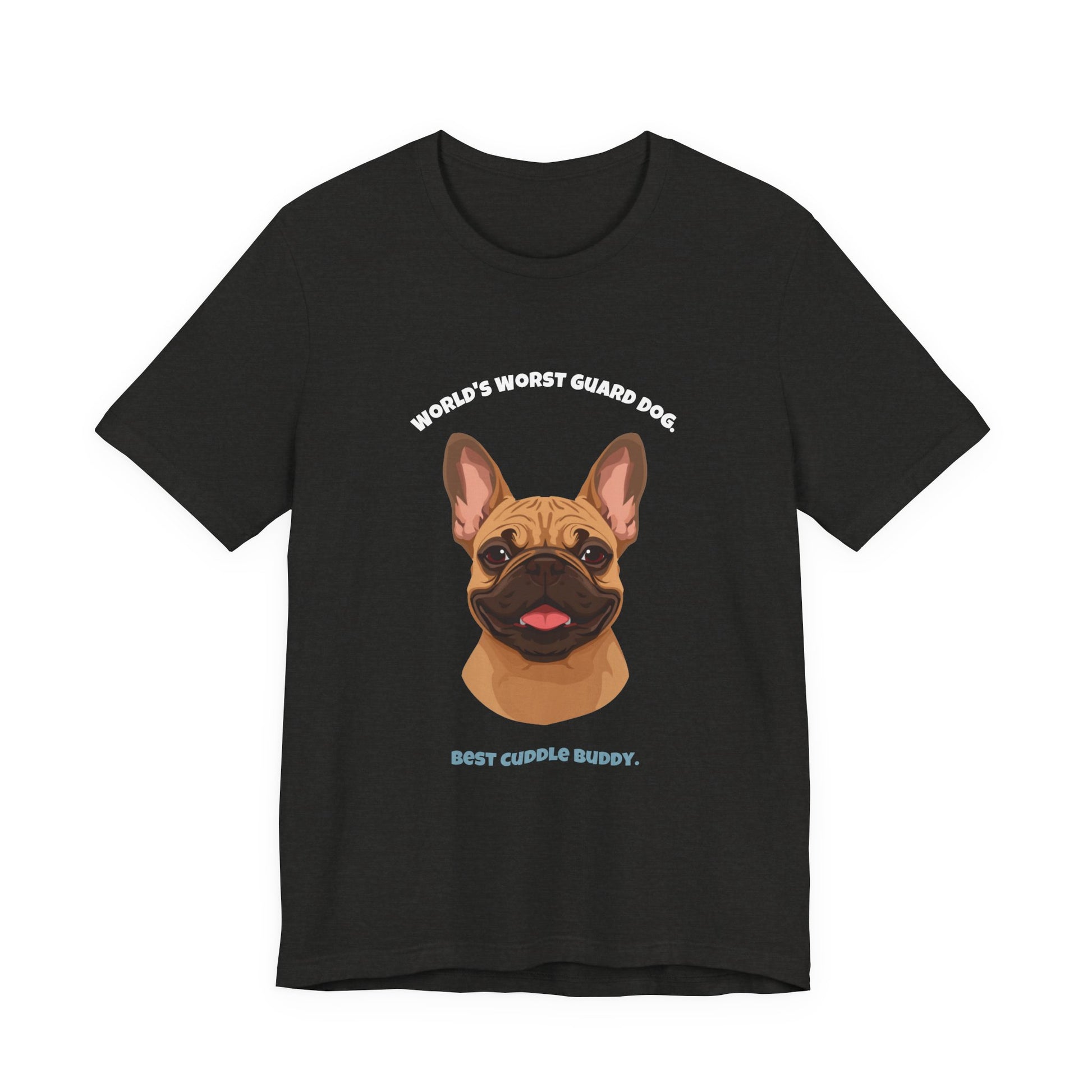 World's Worst Guard Dog T-Shirt — Funny French Bulldog Unisex Tee — SniffWaggleNWalk