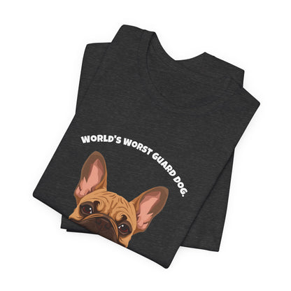 World's Worst Guard Dog T-Shirt — Funny French Bulldog Unisex Tee — SniffWaggleNWalk