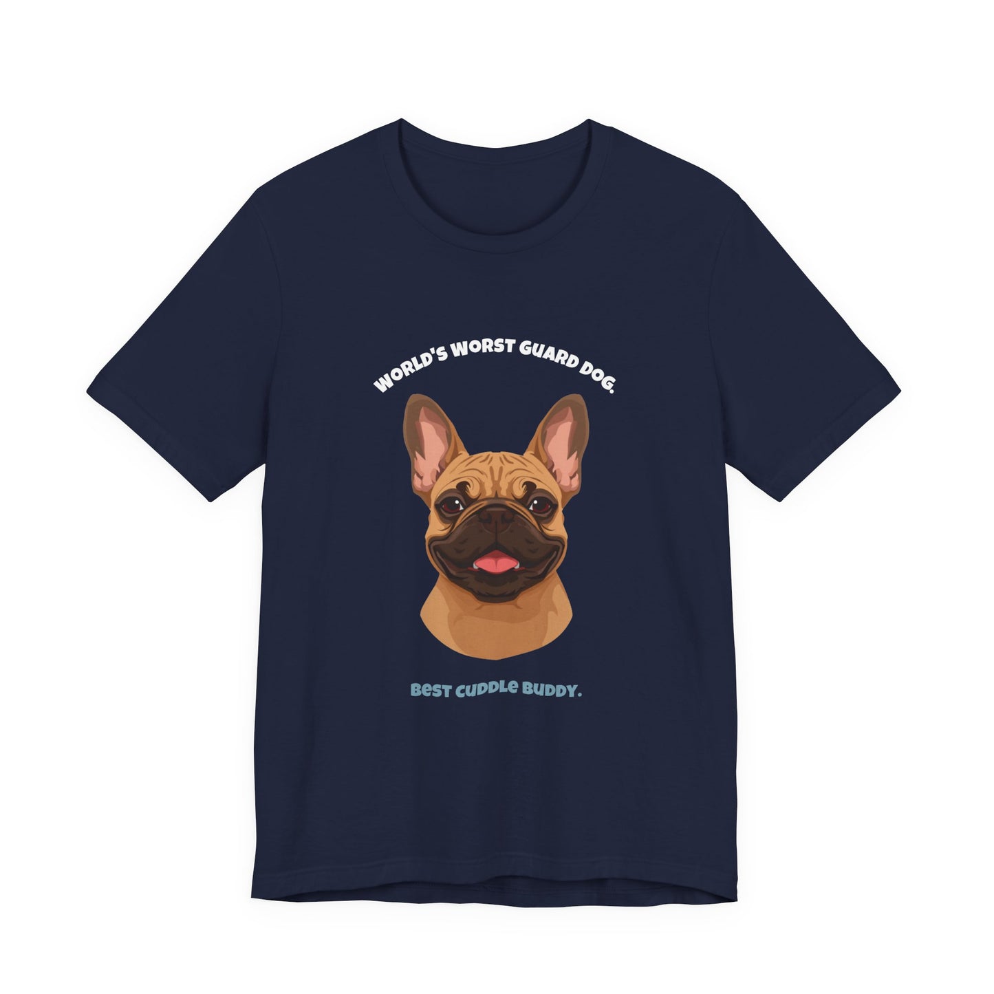 World's Worst Guard Dog T-Shirt — Funny French Bulldog Unisex Tee — SniffWaggleNWalk